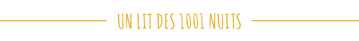 UN LIT DES 1001 NUITS